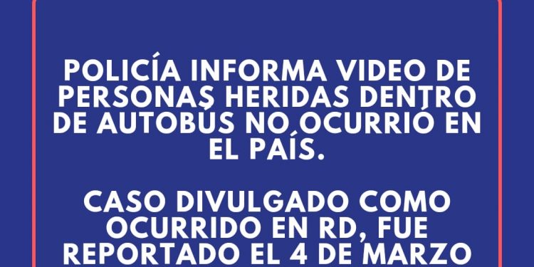 Policía dice video de personas heridas dentro de autobús no ocurrió en el país